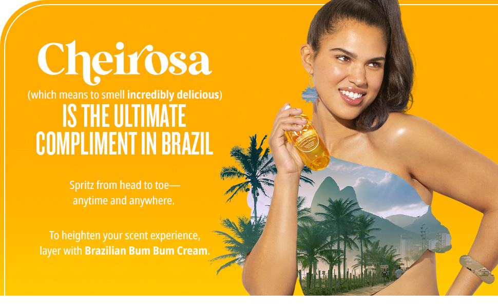 Cheirosa is the ultimate compliment in Brazil