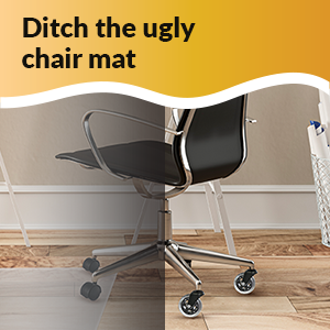 Ditch the ugly chair mat